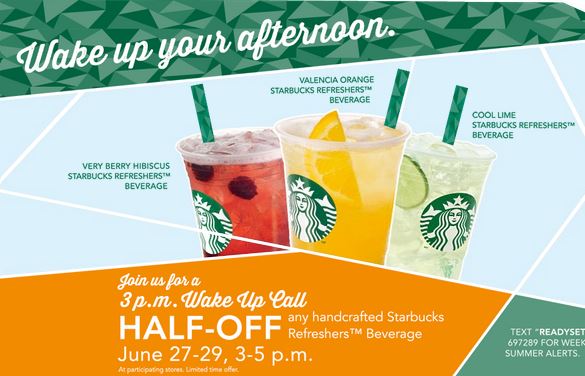 Half Off any Handcrafted Starbucks Refreshers July 27 – 29 (3 – 5 pm)