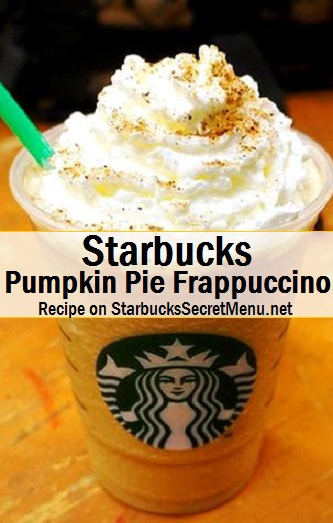 Starbucks Pumpkin Pie Frappuccino Starbucks Secret Menu