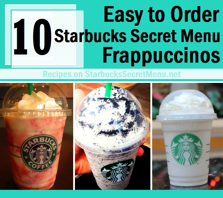10 Easy To Order Starbucks Secret Menu Frappuccinos Starbucks Secret Menu