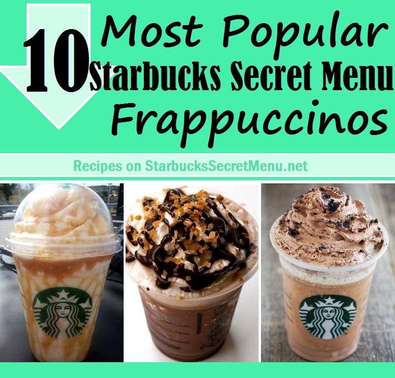 10 Most Popular Starbucks Secret Menu Frappuccinos