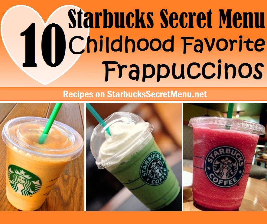 10 Starbucks Secret Menu Childhood Favorite Frappuccinos Starbucks Secret Menu