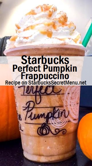 Starbucks Perfect Pumpkin Frappuccino Starbucks Secret Menu