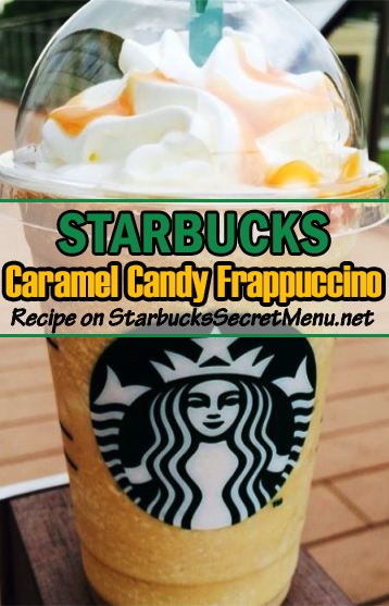 Starbucks Caramel Candy Frappuccino Starbucks Secret Menu