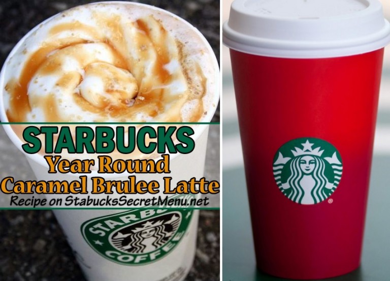 Year Round Caramel Brulee Latte | Starbucks Secret Menu