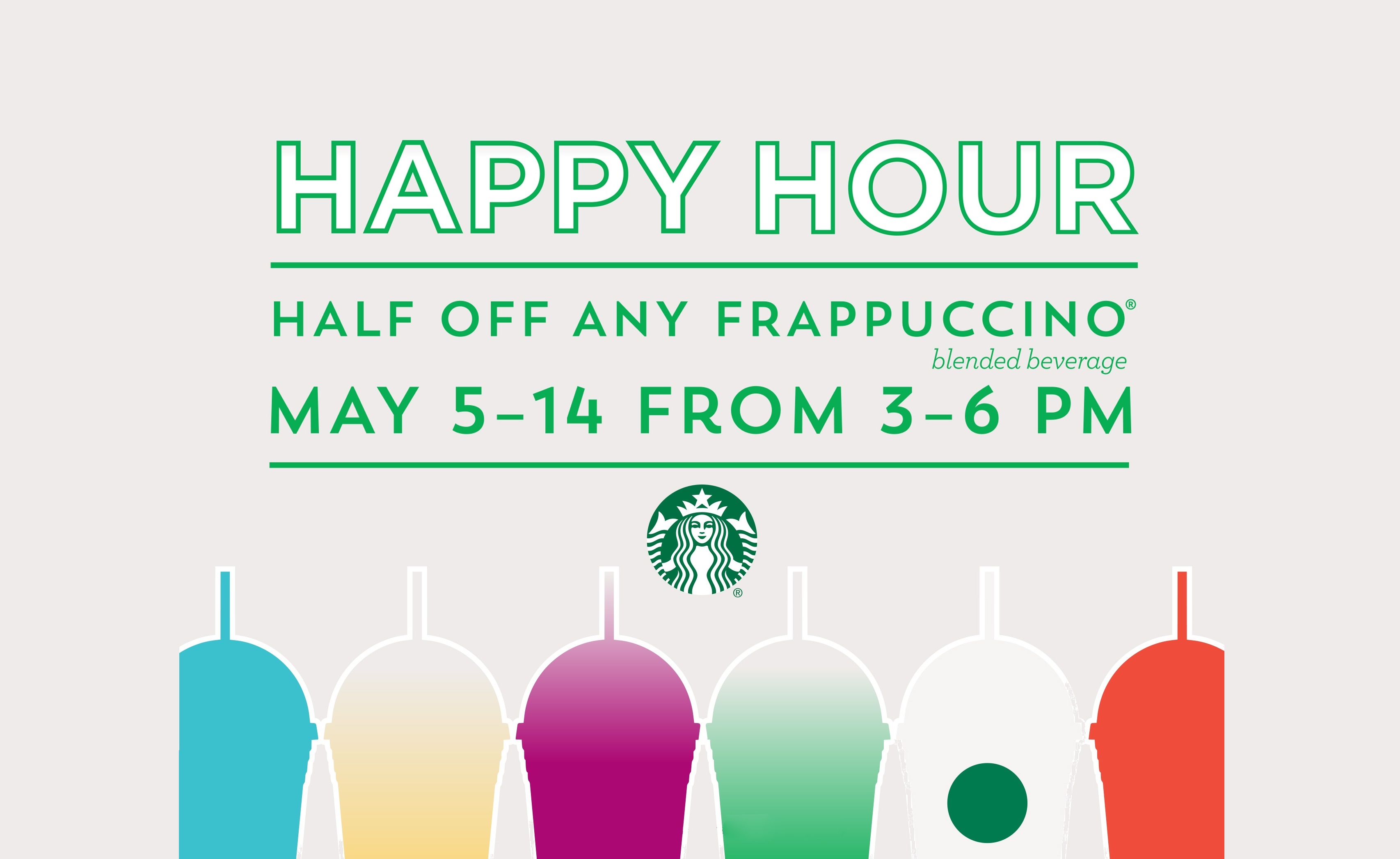 Starbucks Happy Hour 2017 | Half Off Any Frappuccino May 5-14 ...